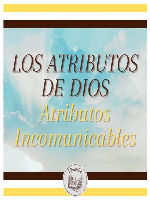 Title details for LOS ATRIBUTOS DE DIOS--Atributos Incomunicables by LIBROTEKA - Available